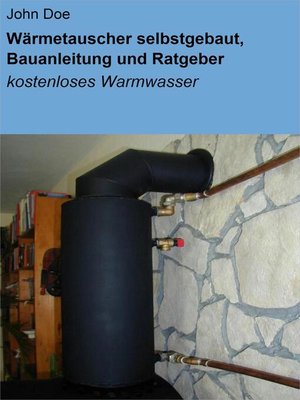 cover image of Wärmetauscher selbstgebaut, Bauanleitung und Ratgeber